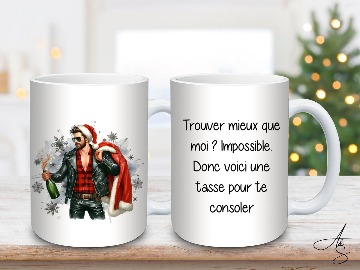 Trouver mieux que moi ? Impossible. Donc voici une tasse pour te consoler