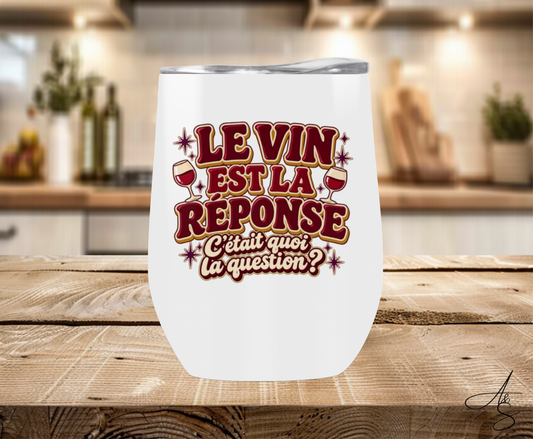 Le vin est la réponse. C’était quoi la question?