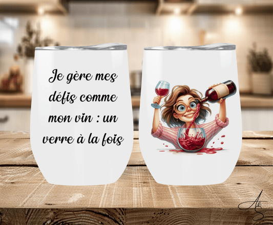 Je gère mes défis comme mon vin : un verre à la fois