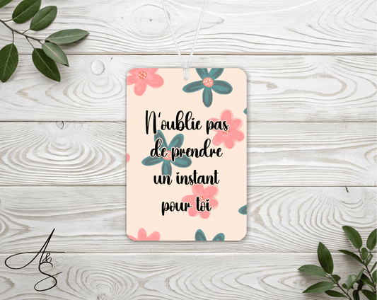 N’oublie pas de prendre un instant pour toi