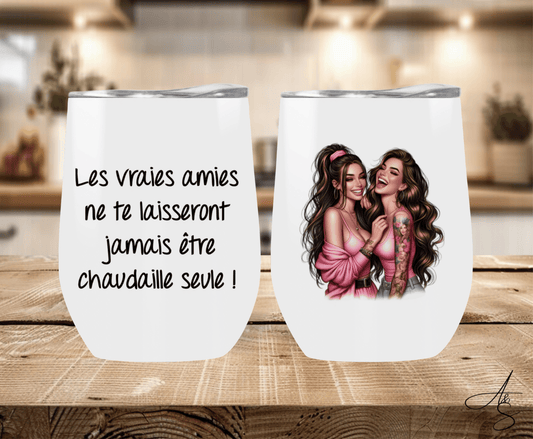 Les vraies amies ne te laissent jamais être chaudaille seule !