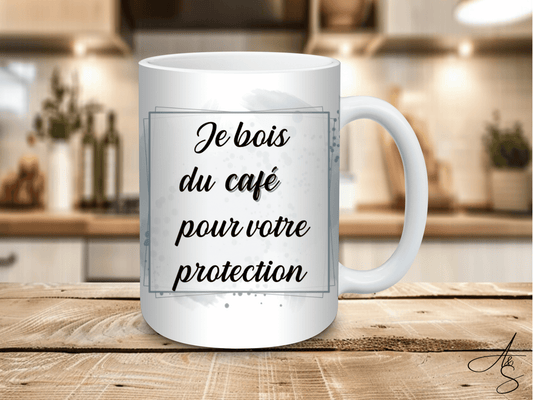 Je bois du café pour votre protection
