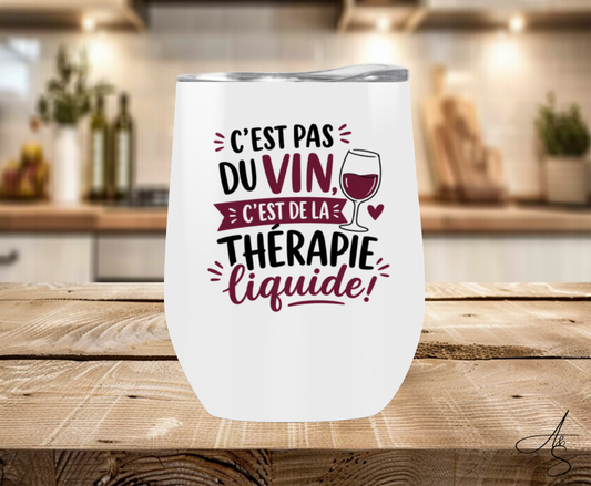 C’est pas du vin c’est de la thérapie liquide !