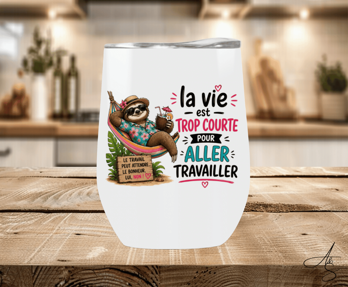 La vie est trop courte pour aller travailler